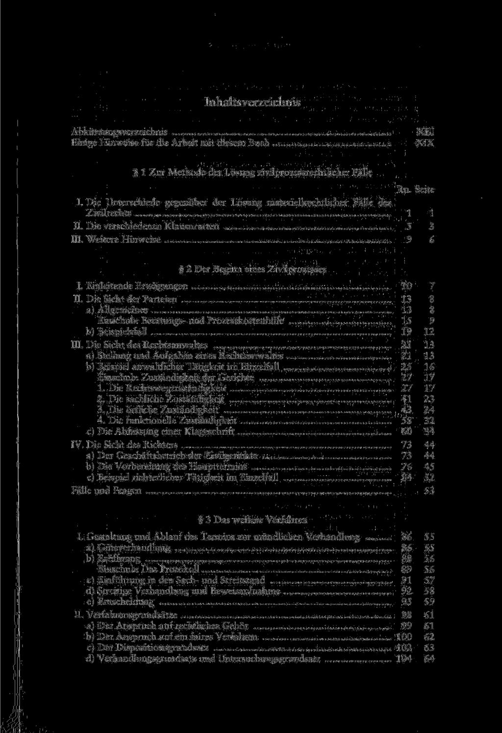 Inhaltsverzeichnis Abkürzungsverzeichnis Einige Hinweise für die Arbeit mit diesem Buch XIII XIX 1 Zur Methode der Lösung zivilprozessrechtlicher Fälle I.