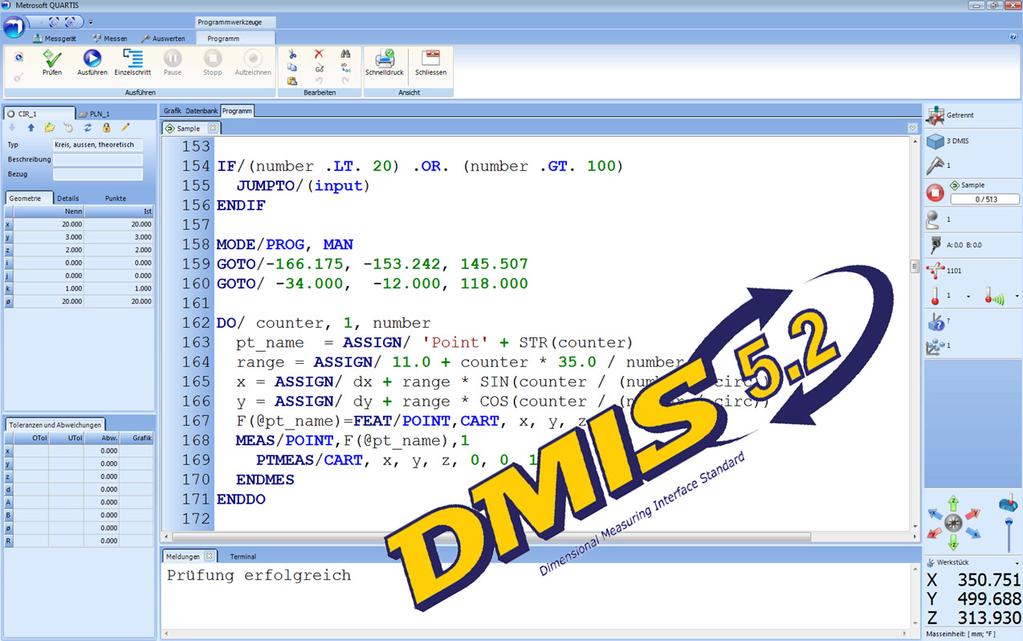 Neuerungen Metrosoft QUARTIS R6 Grenzenloses Programmieren mit DMIS Die universelle Programmiersprache DMIS ist nun für Sie verfügbar.