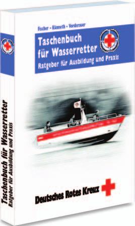 Taschenbuch für Wasserretter Dieses Buch ist für alle Helfer, Spezialisten und Führungskräfte in der Wasserrettung geschrieben.