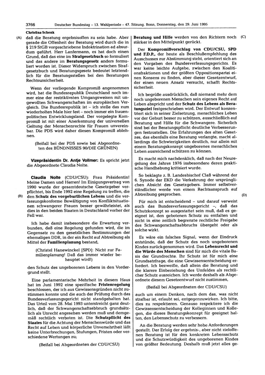 3766 Deutscher Bundestag - 13. Wahlperiode - 47. Sitzung. Bonn, Donnerstag, den 29. Juni 1995 Christina Schenk daß die Beratung ergebnisoffen zu sein habe.