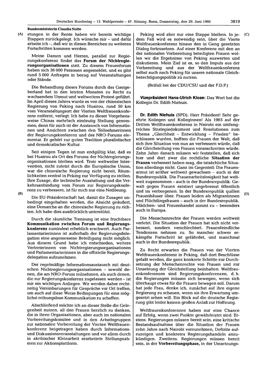 Deutscher Bundestag - 13. Wahlperiode - 47. Sitzung. Bonn, Donnerstag, den 29. Juni 1995 3819 Bundesministerin Claudia Nolte stungen in der Rente haben wir bereits wich tige Etappen zurückgelegt.