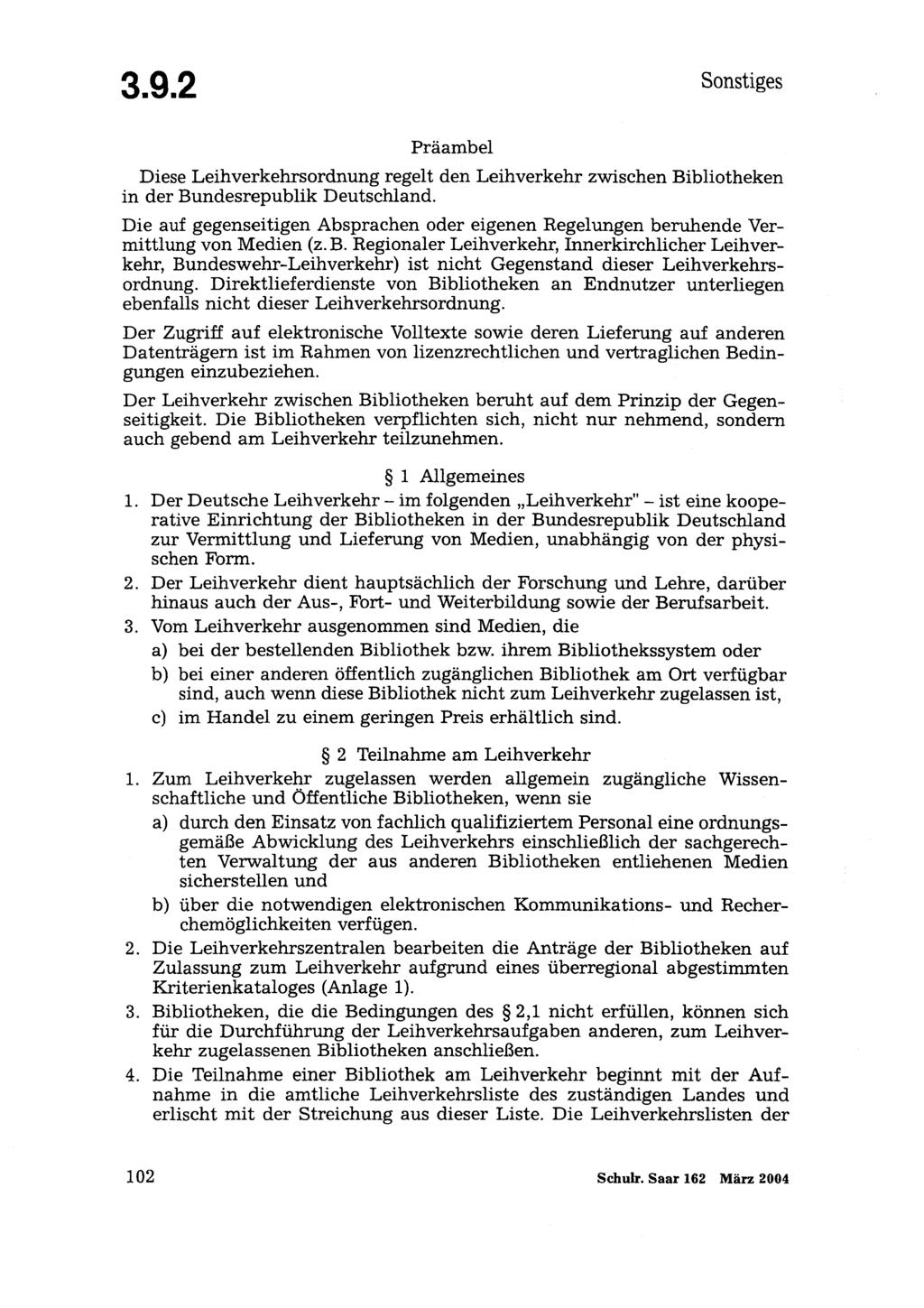 3.9.2 Sonstiges Präambel Diese Leihverkehrsordnung regelt den Leihverkehr zwischen Bibliotheken in der Bundesrepublik Deutschland.