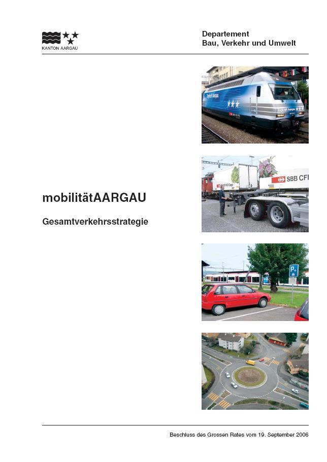 Grundlagen Strategie BVU Kantonale Strategie: mobilitätaargau > Erreichbarkeit sicherstellen > Sicherheit Infrastruktur kontinuierlich verbessern, um