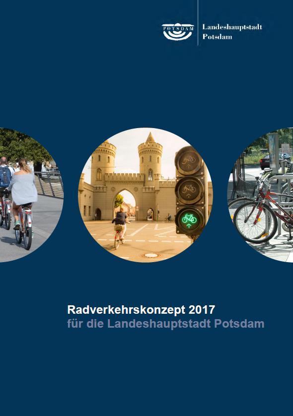 Struktur der Radverkehrsförderung Radverkehrskonzept als Grundlage der Radverkehrsförderung in Potsdam Radverkehrsbeauftragter mit Zustimmungspflicht bei allen Baumaßnahmen, die den Radverkehr