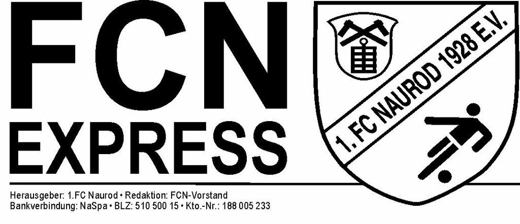 Herausgeber: 1. FC Naurod 1928 e.v., Redaktion: FCN-Vorstand Bankverbindung: Naspa, Bankleitzahl: 51050015, Konto-Nr.