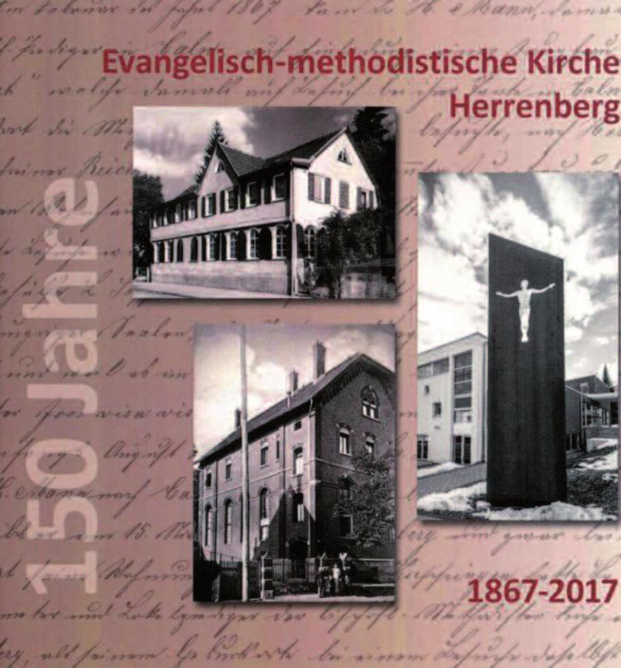 Evangelisch-methodistische Kirche 150 Jahre Evangelisch-methodistische Christuskirche in Herrenberg Wir freuen uns, dass wir in diesem Jahr 2017 als Evangelisch-methodistische Christuskirchengemeinde