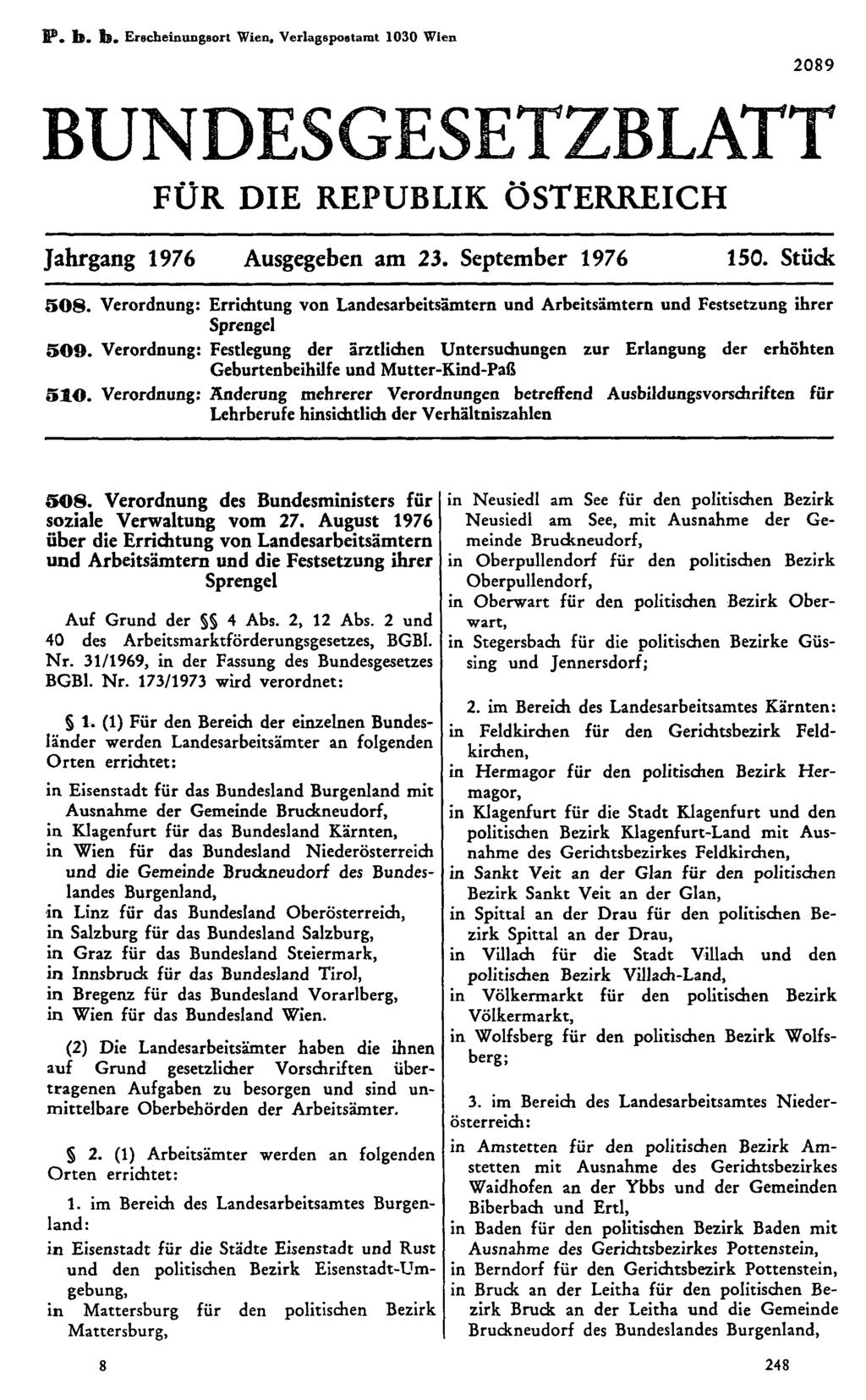 P. b. b. Erscheinungsort Wien, Verlagspostamt 1030 Wien 2089 BUNDESGESETZBLATT FÜR DIE REPUBLIK ÖSTERREICH Jahrgang 1976 Ausgegeben am 23. September 1976 150. Stück 508.
