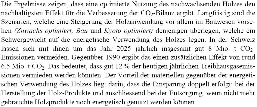 (2007), CO 2 -Effekte der Schweizer Wald- und Holzwirtschaft Szenarien zukünftiger Beiträge zum Klimaschutz, BAFU, Bern, S. 10.