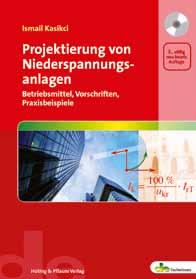 Projektierung von Niederspannungsanlagen Von Ismail Kasikci. 3., neu bearb. und erw. Auflage 2010. 824 Seiten. Softcover, mit 2 CD-ROMs. 49,.