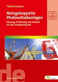 Netzgekoppelte Photovoltaikanlagen Von Thomas Sandner. 3., neu bearbeitete und erw. Auflage 2013. 304 Seiten. Softcover. 34,80.