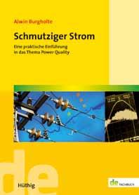 Neu Schmutziger Strom Eine praktische Einführung in das Thema Power Quality Von Alwin Burgholte. 2017. 120 Seiten. Softcover. 36,80.