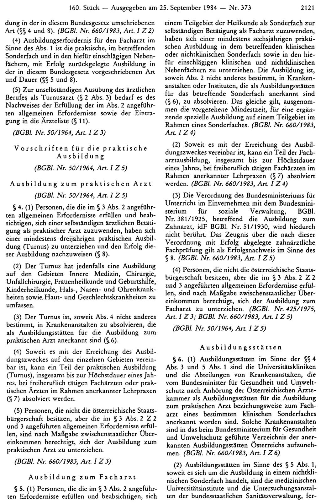 160. Stück - Ausgegeben am 25. September 1984 - Nr. 373 2121 dung in der in diesem Bundesgesetz umschriebenen Art ( 4 und 8). (BGBl. Nr. 660/1983, Art.