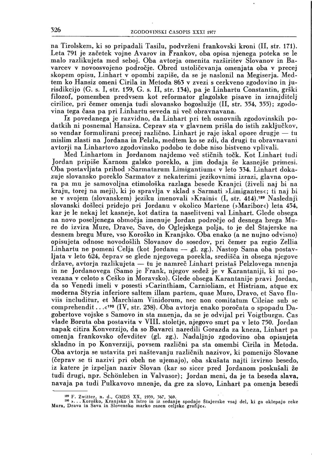 326 ZGODOVINSKI ČASOPIS XXXI 1977 na Tirolskem, ki so pripadali Tasilu, podvrženi frankovski kroni (II, str. 171).