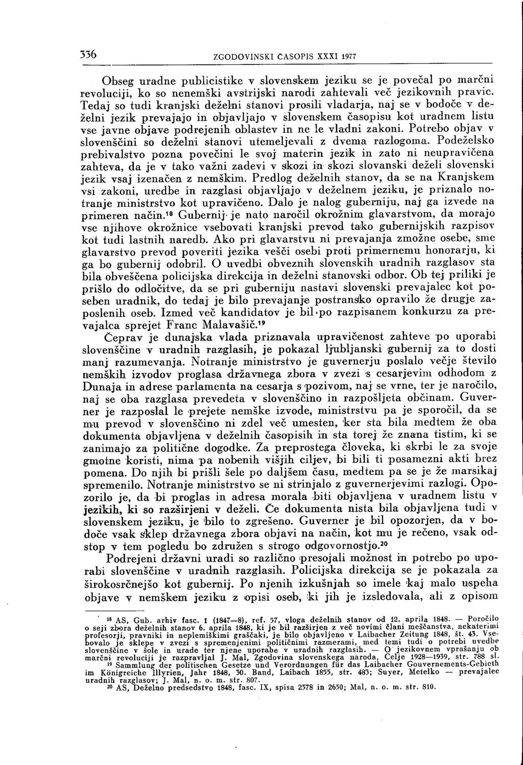 336 ZGODOVINSKI ČASOPIS XXXI 1977 Obseg uradne publicistike v slovenskem jeziku se je povečal po marčni revoluciji, ko so nenemški avstrijski narodi zahtevali več jezikovnih pravic.