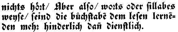 1.4. DIE ENTSTEHUNG DER ORTHOGRAPHISCHEN REGELN DES DEUTSCHEN75 Aber also: [Für das Lesen] der Wörter und Silben sind die Buchstaben dem Lesenlernenden mehr hinderlich als dienlich. können.