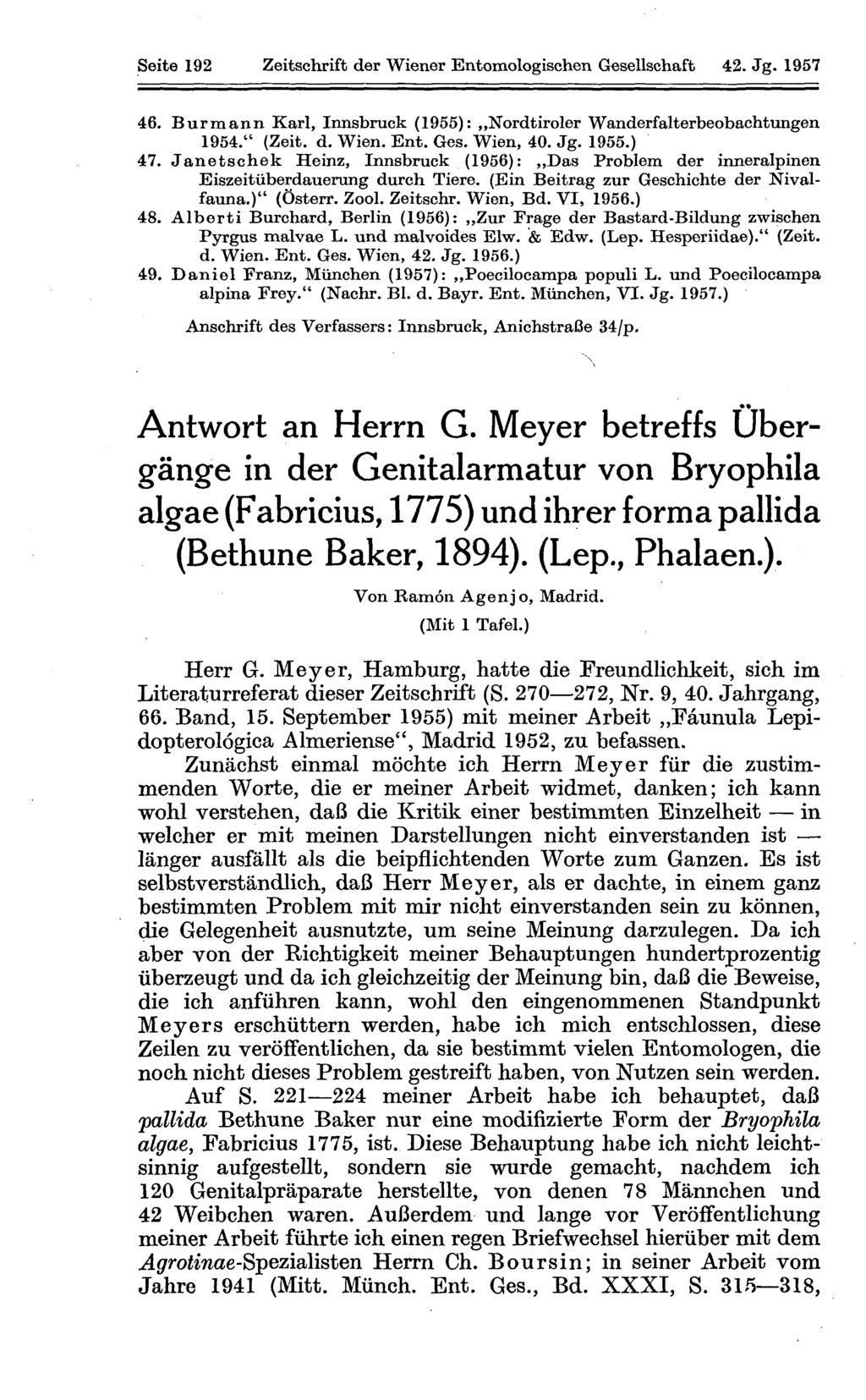 Seite 192 Zeitschrift der Wiener Entomologischen Gesellschaft 42. Jg. 1957 46. Burmann Karl, Innsbruck (1955): Nordtiroler Wanderfalterbeobachtungen 1954." (Zeit. d. Wien. Ent. Ges. Wien, 40. Jg. 1955.