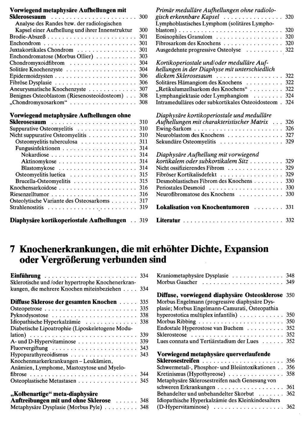 Vorwiegend metaphysäre Aufhellungen mit Sklerosesaum 300 Analyse des Randes bzw.