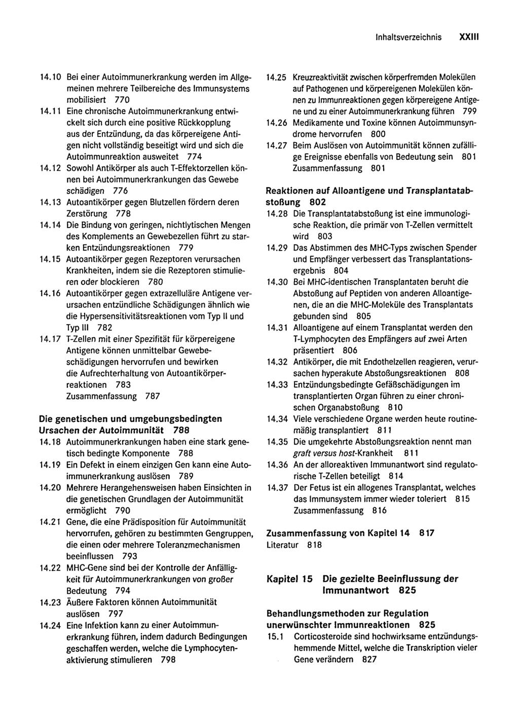 Inhaltsverzeichnis XXIII 14.10 Bei einer Autoimmunerkrankung werden im Allgemeinen mehrere Teilbereiche des Immunsystems mobilisiert 770 14.