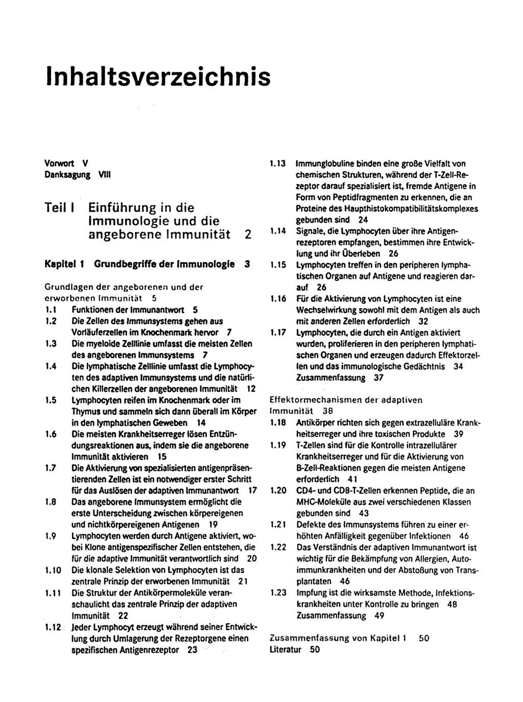 Inhaltsverzeichnis Vorwort V Danksagung VIII Teil I Einführung in die Immunologie und die angeborene Immunität 2 Kapitel 1 Grundbegriffe der Immunologie 3 Grundlagen der angeborenen und der