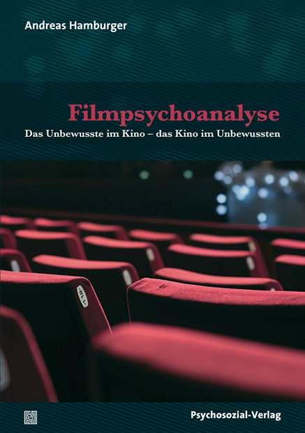Andreas Hamburger Filmpsychoanalyse Das Unbewusste im Kino das Kino im Unbewussten Was erleben wir, wenn wir einen Film anschauen?