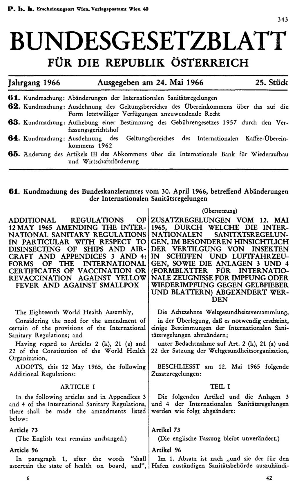 P. b. b. Erscheinungsort Wien, Verlagspostamt Wien 40 BUNDESGESETZBLATT FÜR DIE REPUBLIK ÖSTERREICH Jahrgang 1966 Ausgegeben am 24. Mai 1966 25. Stück 6 1.