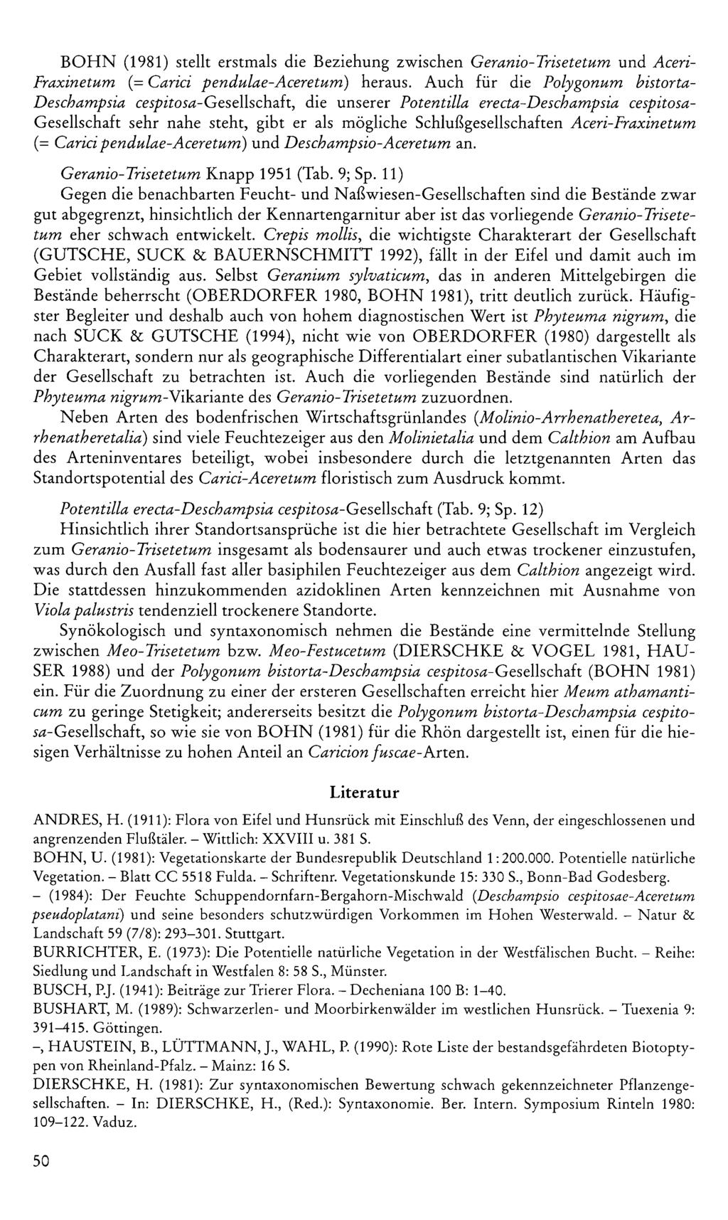 BOHN (98) stellt erstmals die Beziehung zwischen Geranio-Trisetetum und Aceri- Fraxinetum (= Carici pendulae-aceretum) heraus.