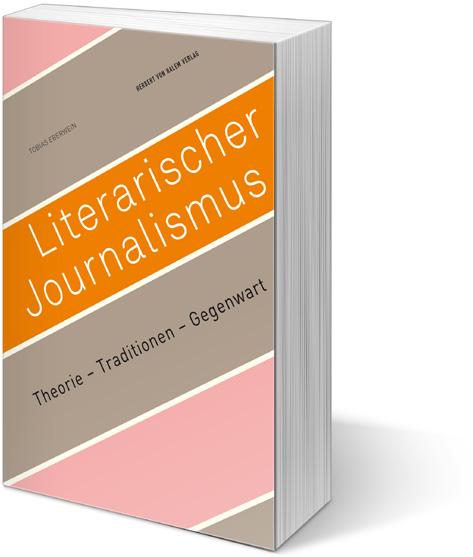 Journalismus Tobias Eberwein Literarischer Journalismus. Theorie Traditionen Gegenwart 2013, 280 S., 5 Abb., Broschur, 213 x 142 mm, dt. EUR(D) 28,50 / EUR(A) 29,20 / sfr.