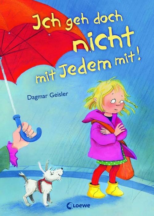 Ich geh doch nicht mit Jedem mit Autor: Dagmar Geisler Illustration: Dagmar