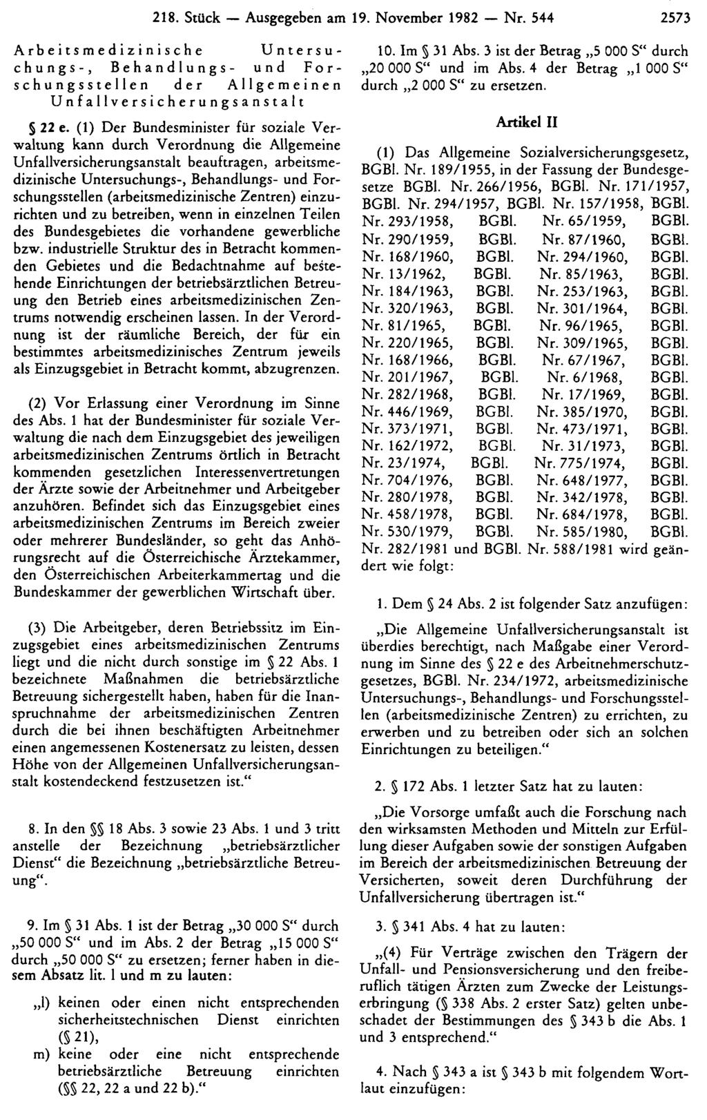 218. Stück Ausgegeben am 19. November 1982 Nr. 544 2573 Arbeitsmedizinische Untersuchungs-, Behandlungs- und Forschungsstellen der Allgemeinen Unfallversicherungsanstalt 22 e.