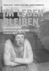 , 39,99, ISBN 978-3-8376-3278-1 Verena Rothe, Gabriele Kreutzner, Reimer Gronemeyer Im Leben bleiben
