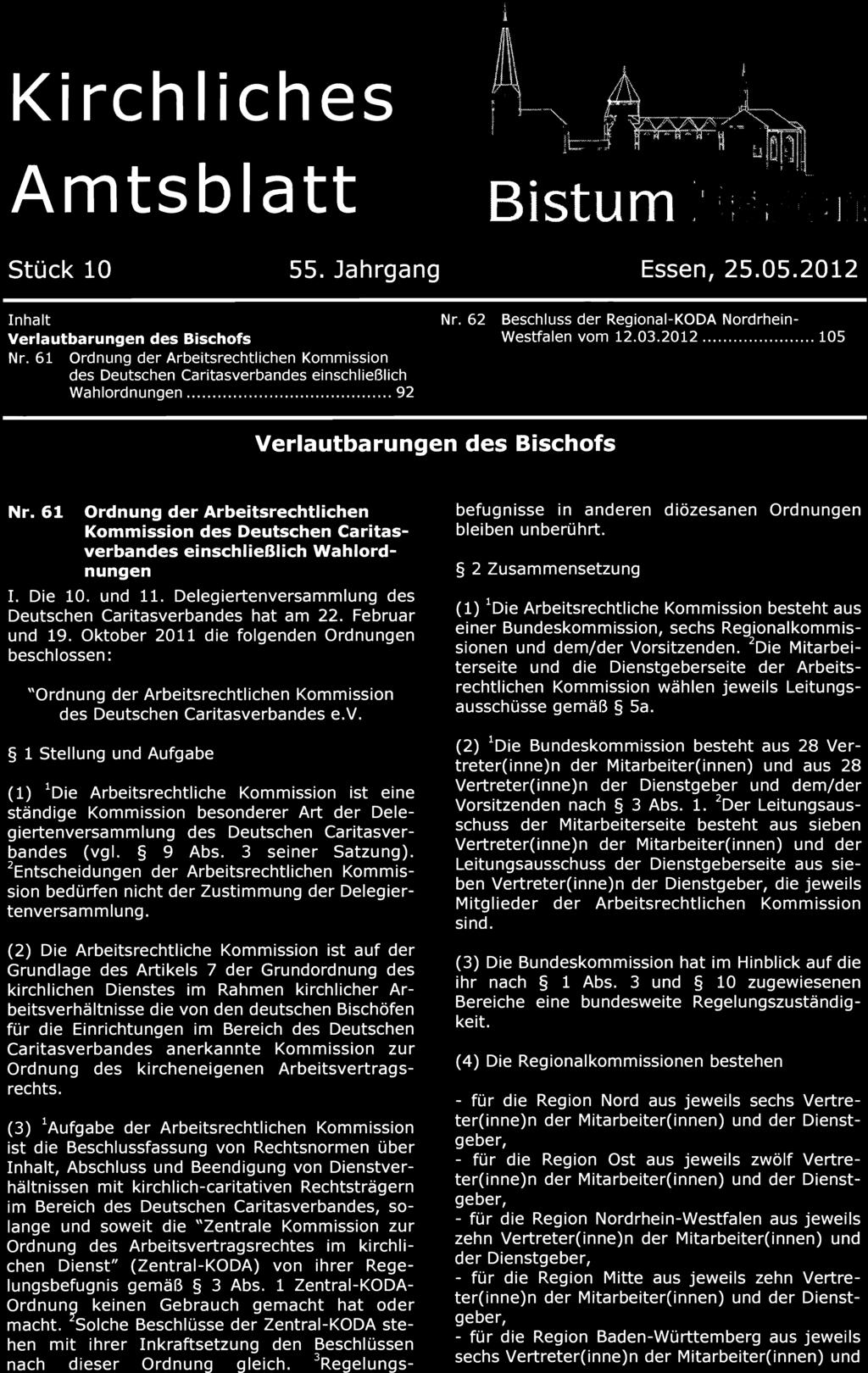 ........... 105 Verlautbarungen des Bischofs Nr. 61 Ordnung der Arbeitsrechtlichen Kommission des Deutschen Caritasverbandes einschließlich Wahlordnungen I. Die 10. und 11.