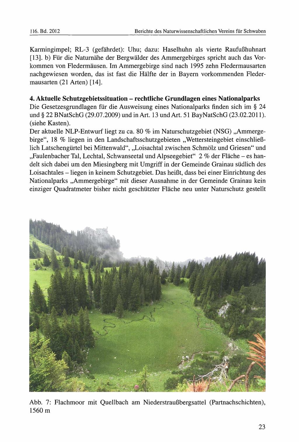 116. Bd. 2012 Berichte des Naturwissenschaftlichen Vereins für Schwaben Karmingimpel; RL-3 (gefährdet): Uhu; dazu: Haselhuhn als vierte Raufußhuhnart [13].