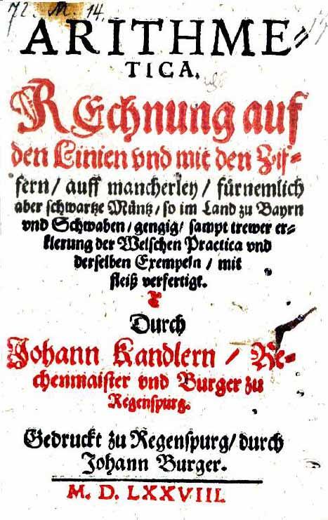 1.2 Endl. arithm. Reihen bei Johann Kandler ~1530-1600 ältestes gedrucktes Regensburger Rechenbuch Arithmetica 1. Auflage Regensburg: Joh.