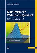 Inhaltsverzeichnis Christopher Dietmaier Mathematik für Wirtschaftsingenieure Lehr- und Übungsbuch ISBN (Buch): 978-3-446-43801-9 ISBN (E-Book):
