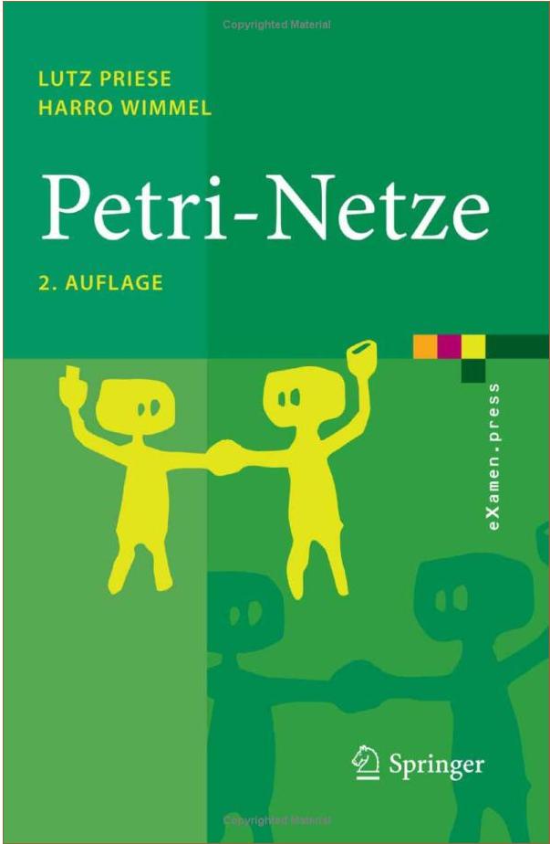 Literatur L. Priese, H. Wimmel: Petri-Netze, Springer, 2008.