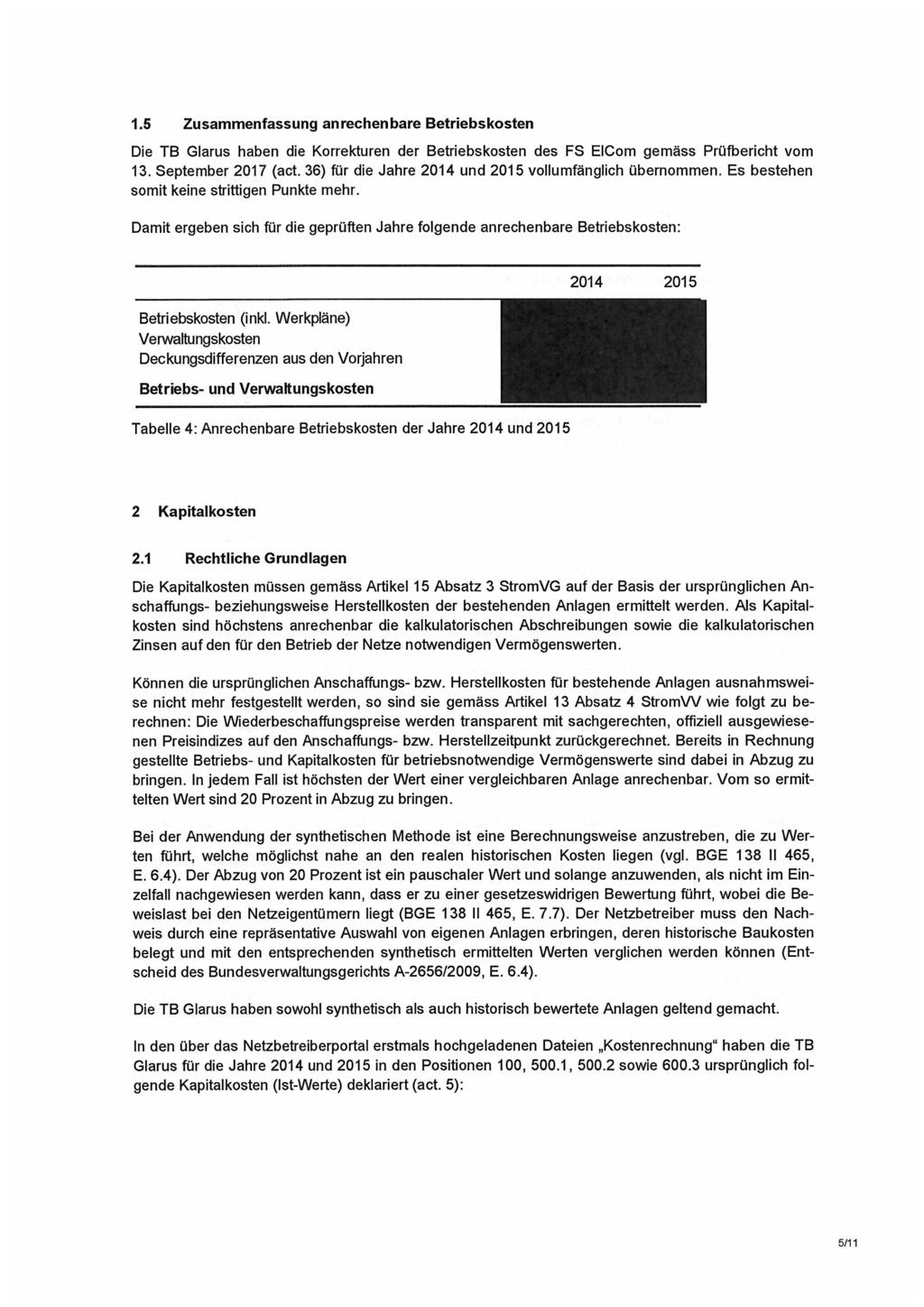 1.5 Zusammenfassung anrechenbare Betriebskosten Die TB Glarus haben die Korrekturen der Betriebskosten des FS EICom gemäss Prüfbericht vom 13. September 2017 (act.