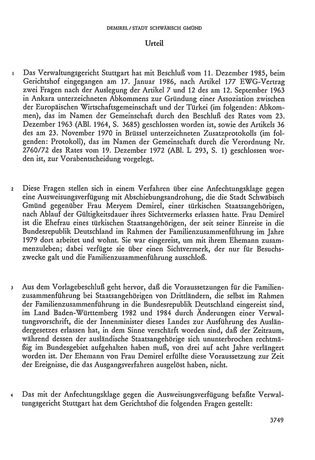 Urteil 1 Das Verwaltungsgericht Stuttgart hat mit Beschluß vom 11. Dezember 1985, beim Gerichtshof eingegangen am 17.