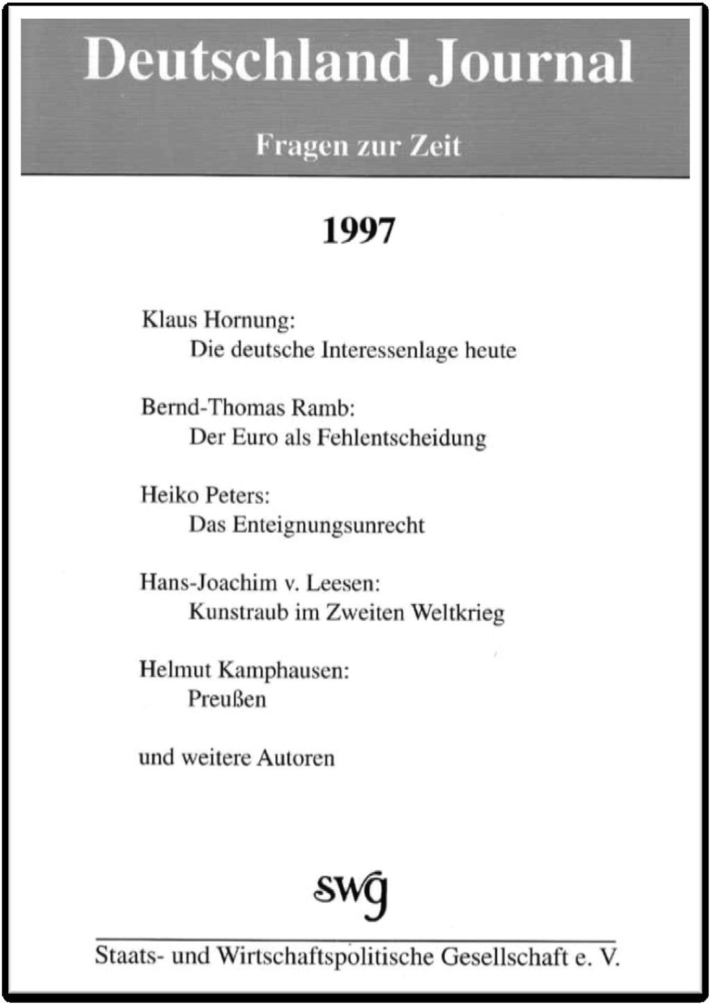 1991 führte die SWG die Namen der ehemaligen Monatsschrift Deutschland-Journal und Fragen zur Zeit (als