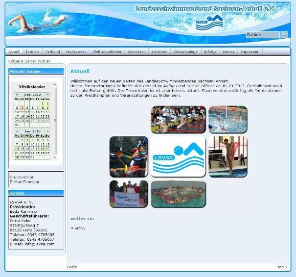 Neuer Internet-Auftritt des LSVSA! Ab 01. Januar 2013 startet offiziell die neue Homepage des Landesschwimmverbandes Sachsen- Anhalt. Alle Informationen sind dann auf der Seite www.lsvsa.com abrufbar.