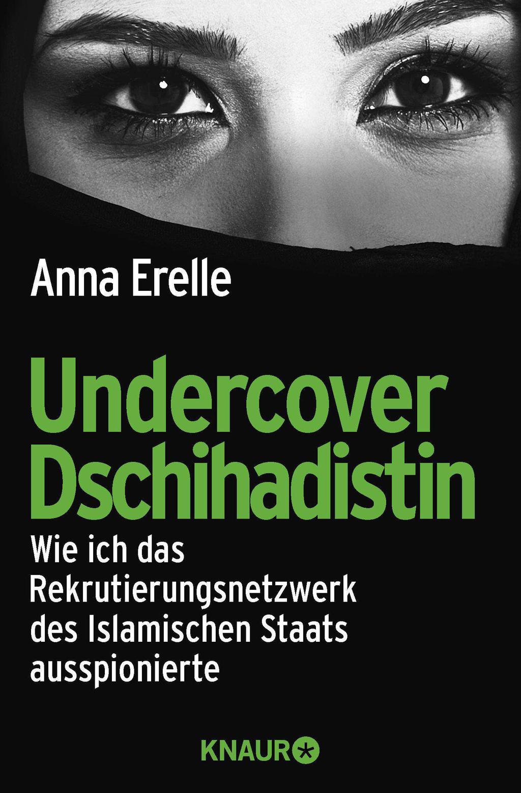 Zur Autorin des Buches Undercover Dschihadistin Die französische Journalistin Anna Erelle erlebte tatsächlich, was sie in ihrem Buch schildert.