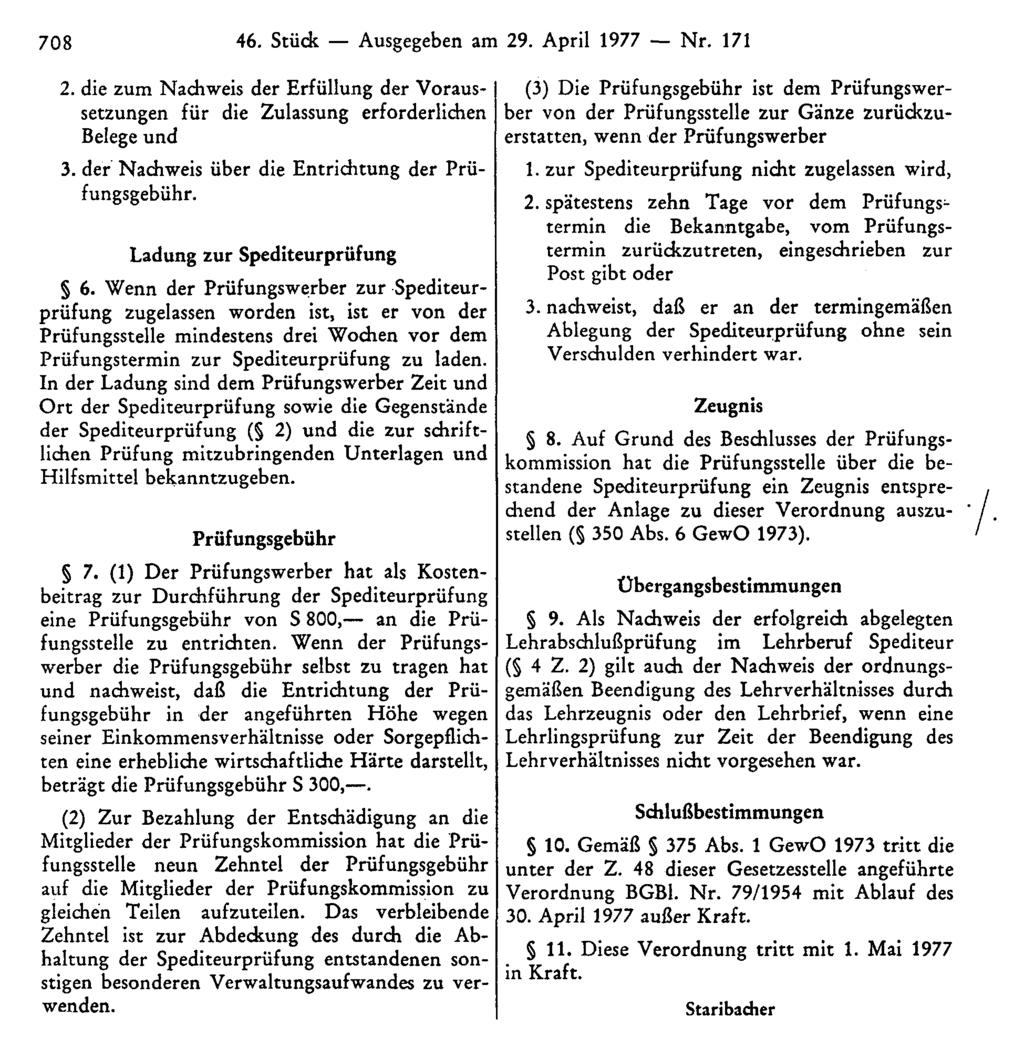 708 46. Stück Ausgegeben am 29. April 1977 Nr. 171 2. die zum Nachweis der Erfüllung der Voraussetzungen für die Zulassung erforderlichen Belege und 3.