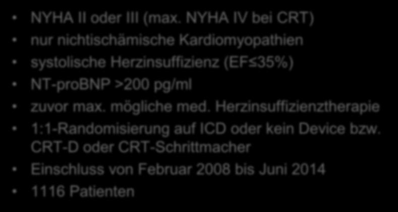 NYHA IV bei CRT) nur nichtischämische Kardiomyopathien systolische Herzinsuffizienz (EF 35%) NT-proBNP >200 pg/ml zuvor max.