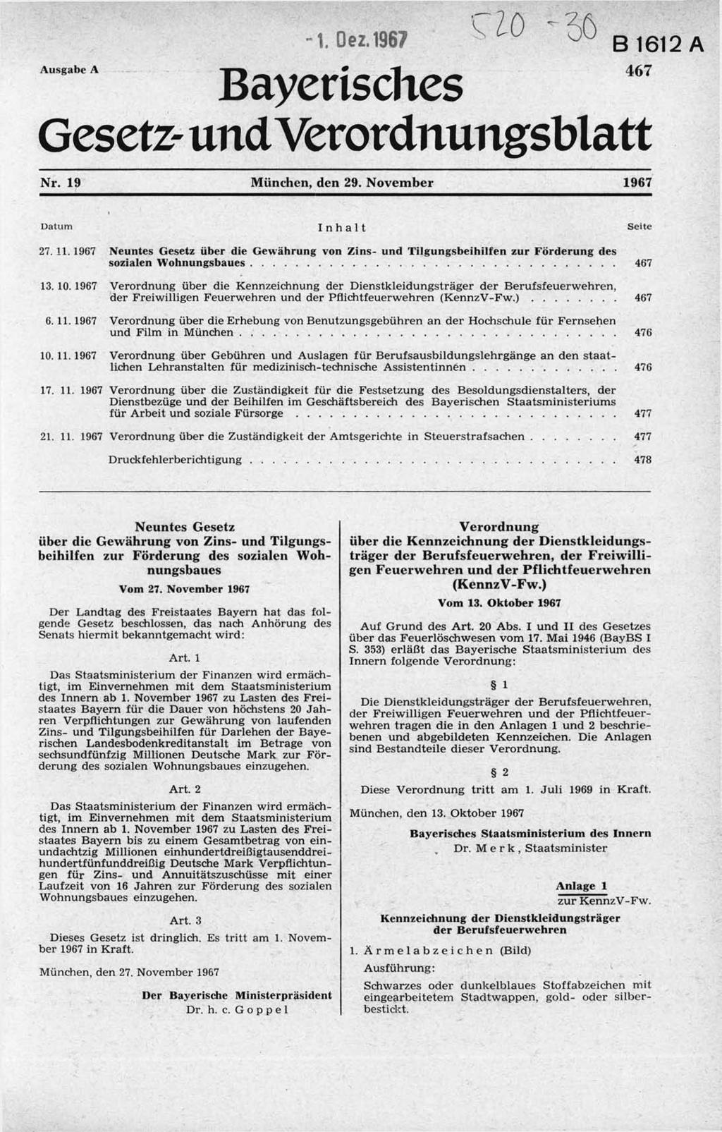 Ausgabe A -1. Dez. 1967 ^ ^ "^6 Bayerisches Gesetz- und Verordnungsblatt Nr. 19 München, den 29. November 1967 B1612 A 467 Datum Inhalt Seite 27. 11.
