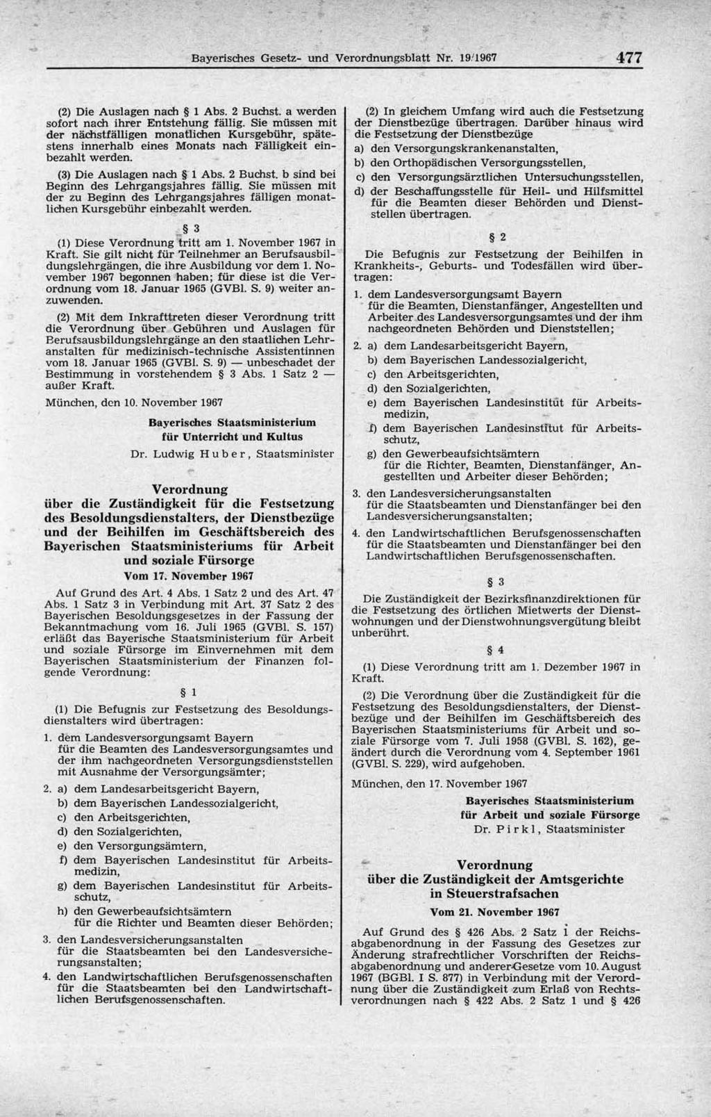 Bayerisches Gesetz- und Verordnungsblatt Nr. 19/1967 477 (2) Die Auslagen nach 1 Abs. 2 Buchst, a werden sofort nach ihrer Entstehung fällig.