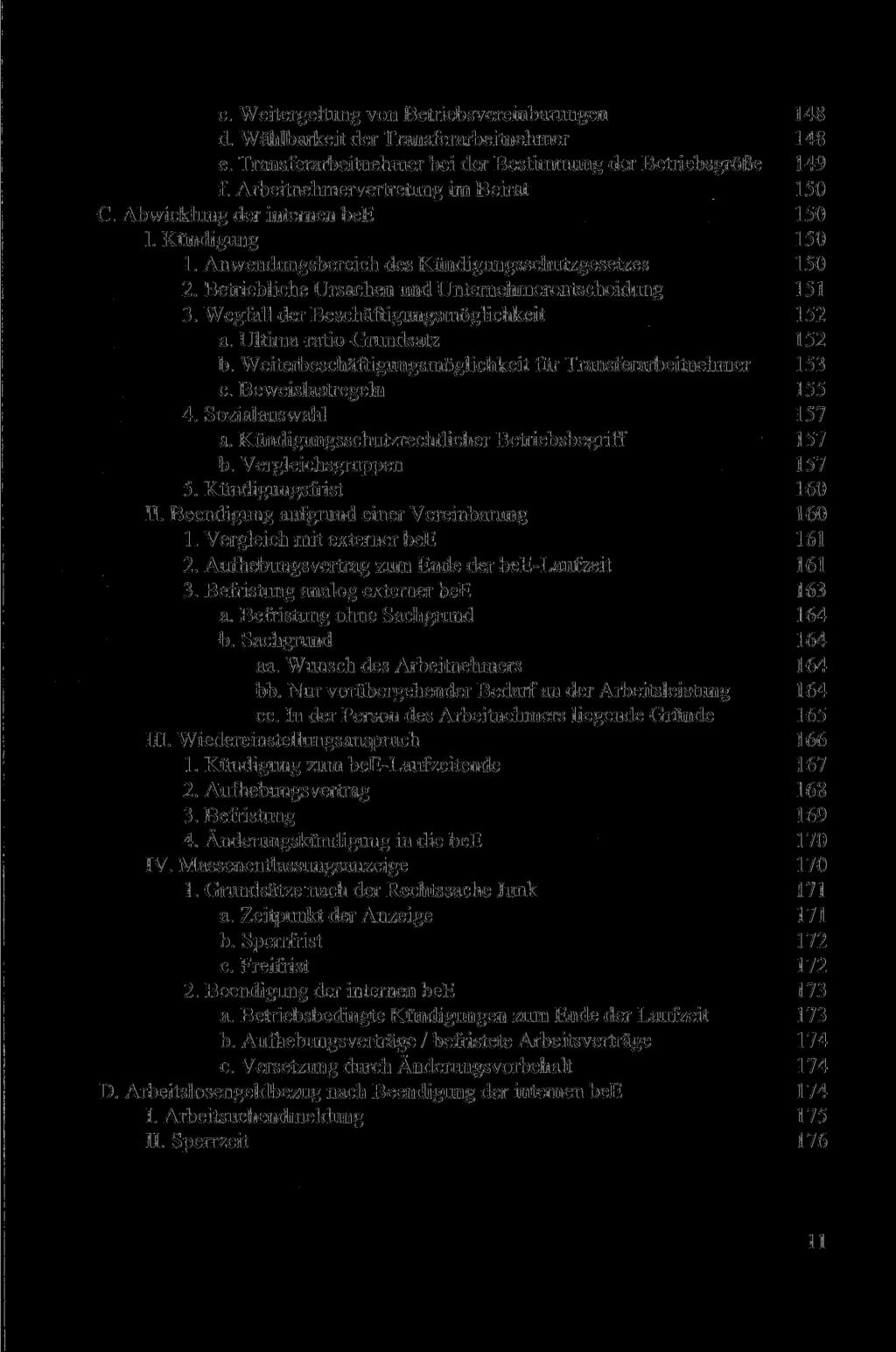 c. Weitergeltung von Betriebsvereinbarungen 148 d. Wählbarkeit der Transferarbeitnehmer 148 e. Transferarbeitnehmer bei der Bestimmung der Betriebsgröße 149 f. Arbeitnehmervertretung im Beirat 150 C.