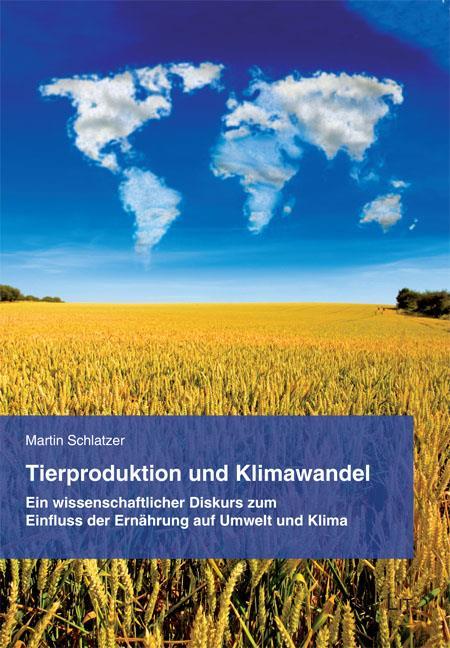 Tierproduktion und Klimawandel ein wissenschaftlicher Diskurs zum Einfluss der Ernährung auf Umwelt und Klima LIT Verlag