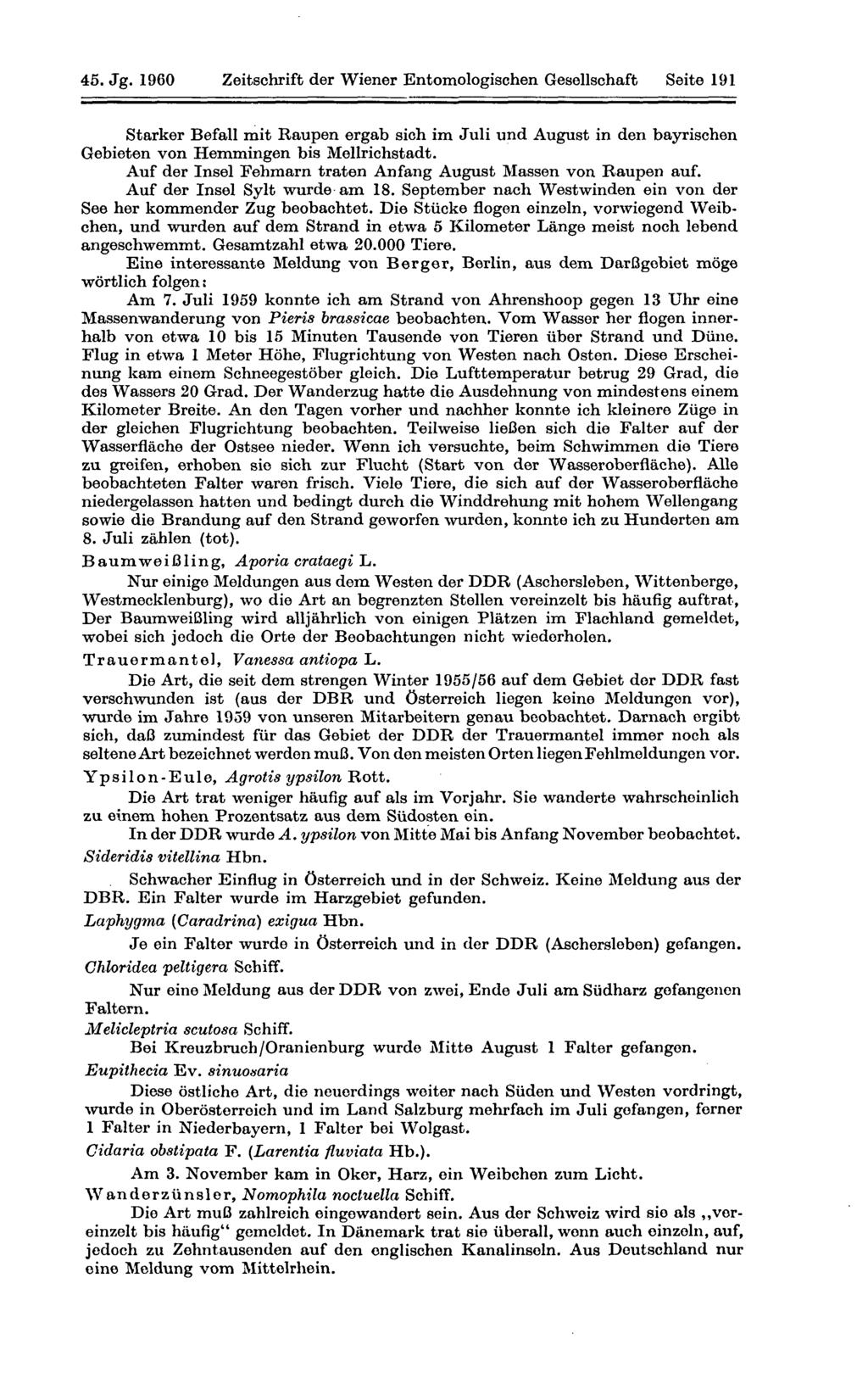 45. Jg. 1960 Zeitschrift der Wiener Entomologischen Gesellschaft Seite 191 Starker Befall mit Raupen ergab sich im Juli und August in den bayrischen Gebieten von Hemmingen bis Mellrichstadt.
