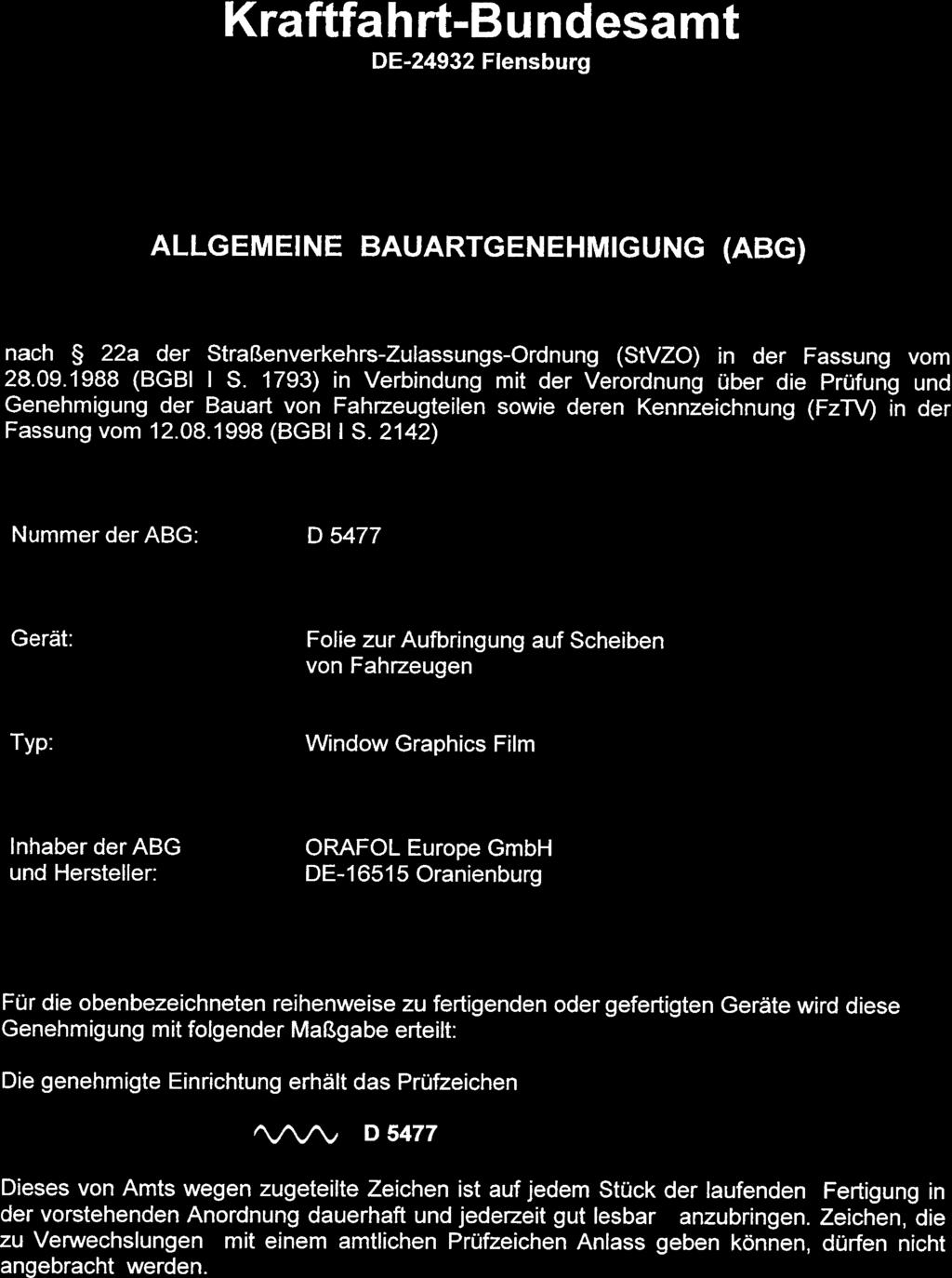 Kraftfahrt-Bu ndesamt ALLGEMEINE BAUARTGENEHMIGUNG (ABG) nach S 22a der Straßenverkehrs-Zulassungs-Ordnung (StVZO) in der Fassung vom 28.09.1988 (BGBI I S.