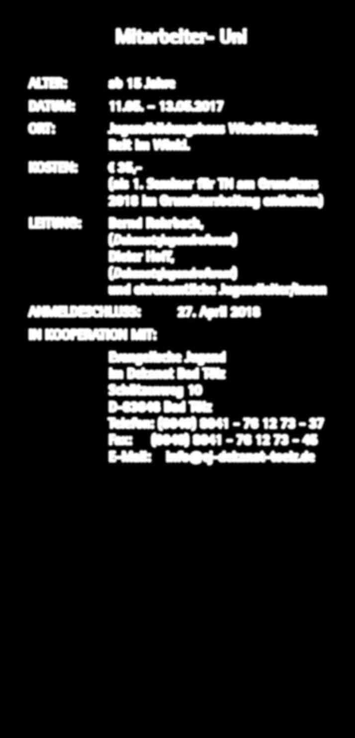 Mitarbeiter- Uni Mitarbeiterbildung ALTER: ab 15 Jahre DATUM: 11.05. 13.05.2017 ORT: Jugendbildungshaus Wiedhölzlkaser, Reit im Winkl. KOSTEN: 35,- (als 1.