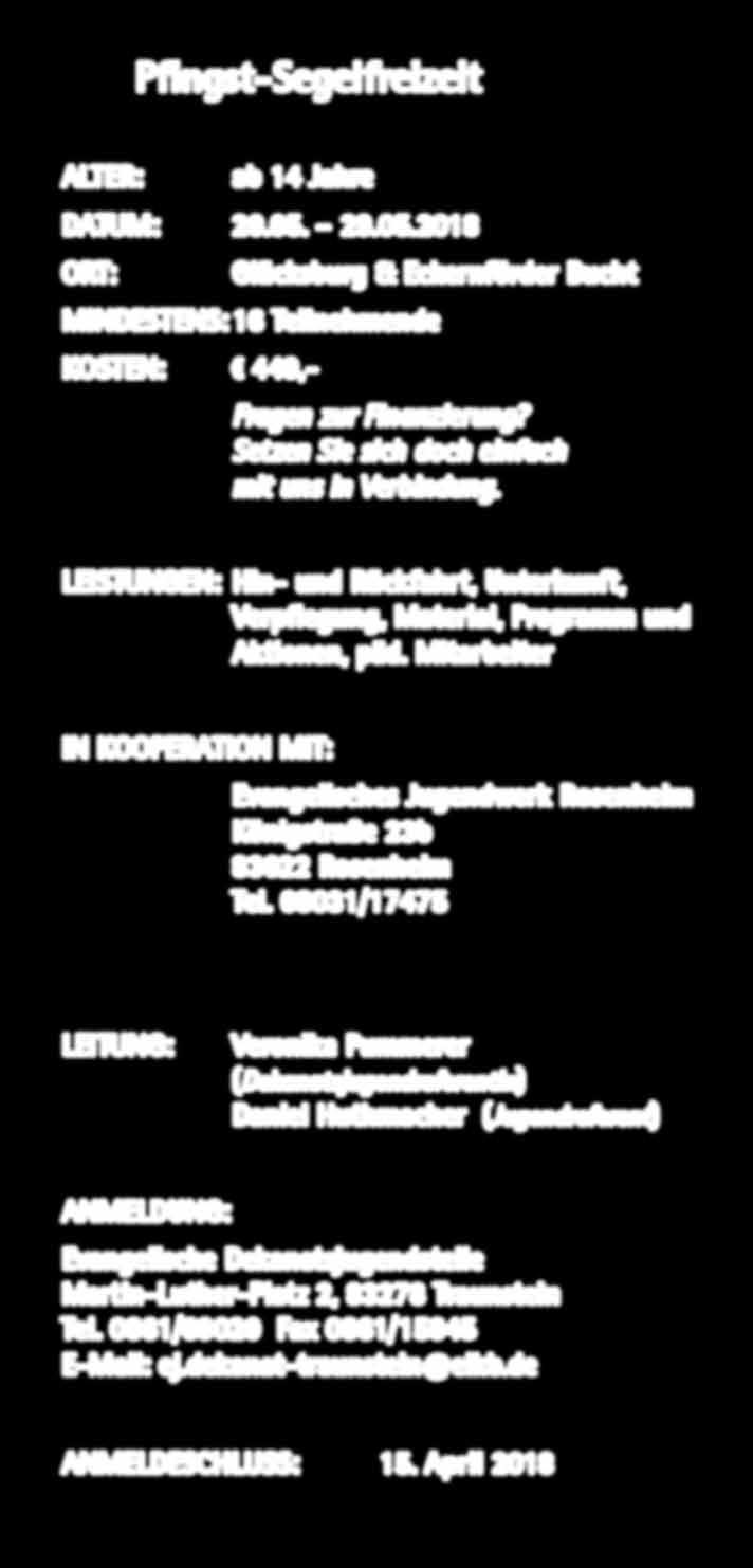 Jugendliche Pfingst-Segelfreizeit ALTER: ab 14 Jahre DATUM: 20.05. 29.05.2018 ORT: Glücksburg & Eckernförder Bucht MINDESTENS: 16 Teilnehmende KOSTEN: 449,- Fragen zur Finanzierung?